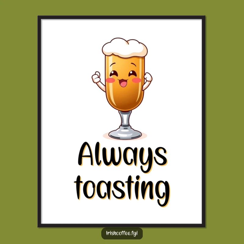 Funny Irish Coffee Toast Poster: Decorate with Celebration, Perfect Gift