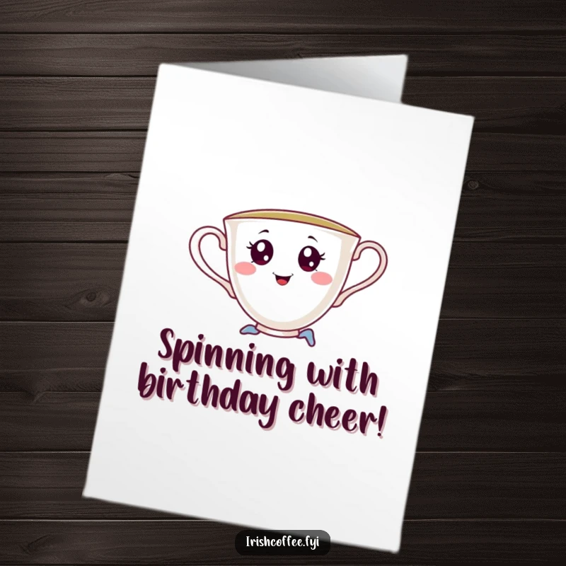 Funny Free Printable Birthday Card: A cheerful teacup with saucy eyes, executing a playful pirouette with flair.