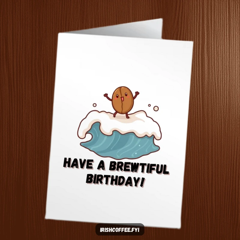 Funny free printable birthday card: a cheerful coffee bean dancing atop a frothy wave. A burst of caffeinated celebration.