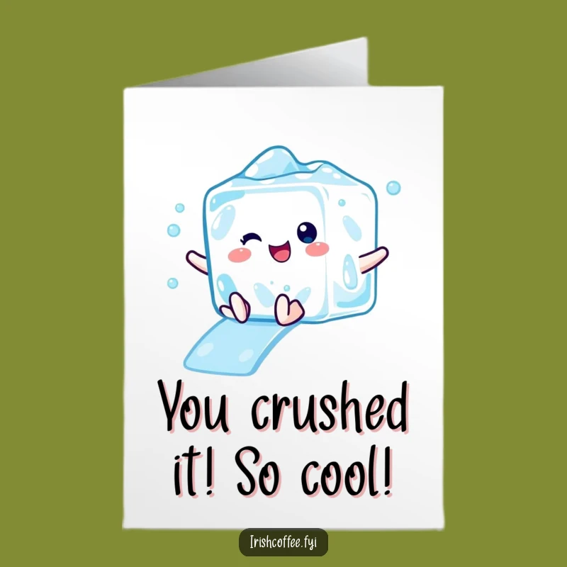 Congratulate them with a cool vibe! This free printable card shows an ice cube character on a refreshing slide. Print at home for instant celebration.
