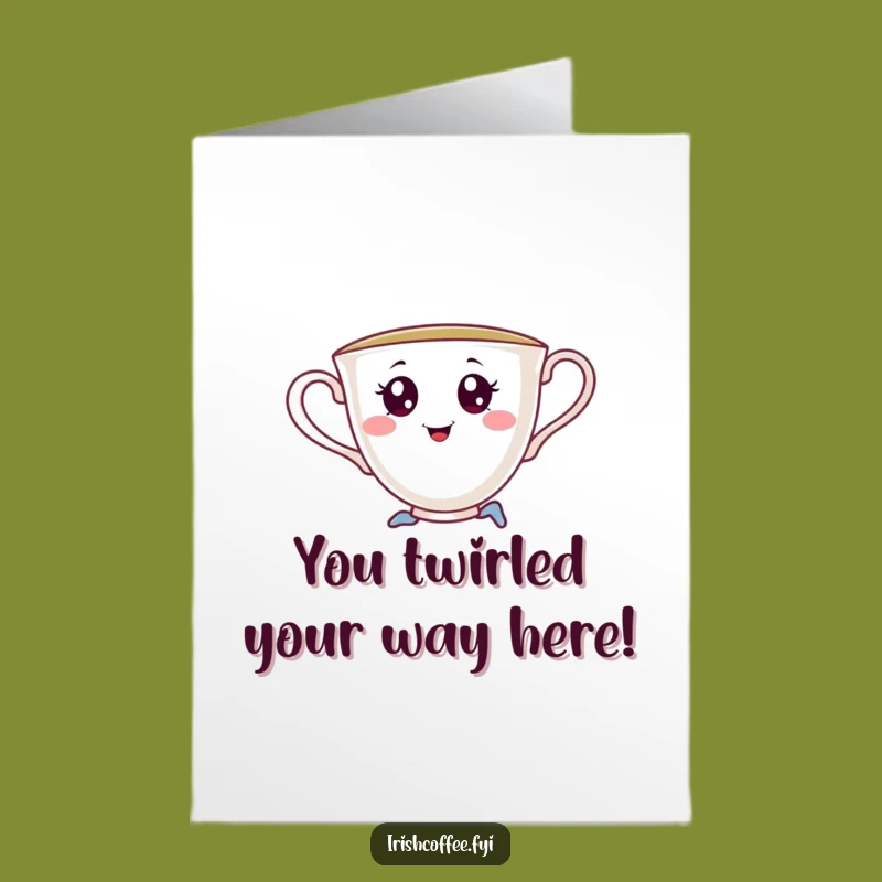 Free Printable Congrats Card: Teacup Pirouette - Humorous Downloadable Gift