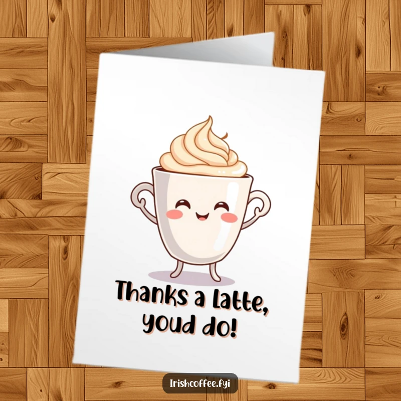 Funny free printable thank you card featuring a smiling coffee cup doing a happy jig with cream gracefully swirling.